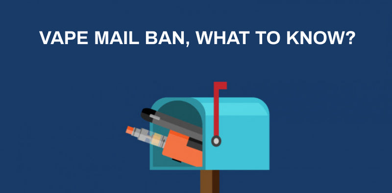 What you need to know about the Vape Mail Ban?